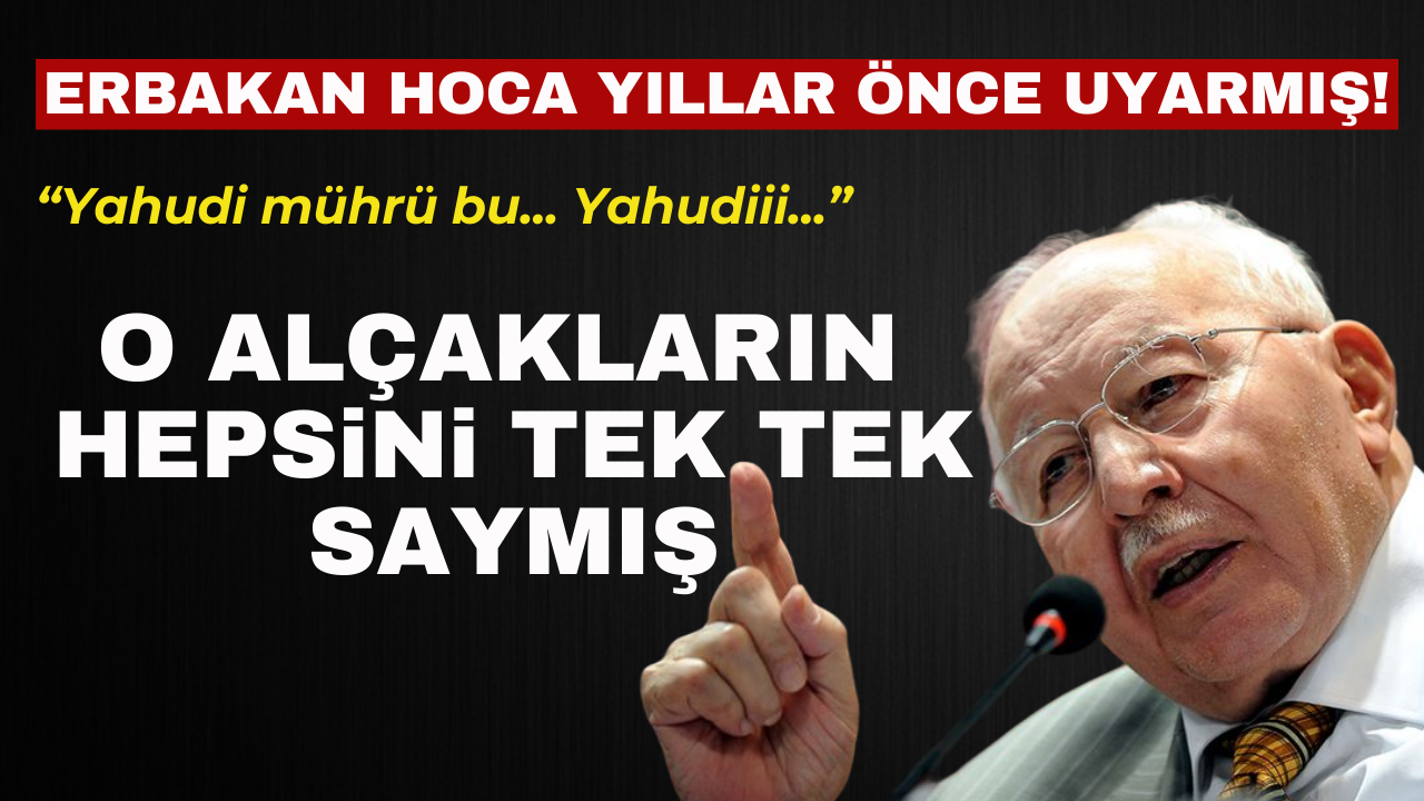 Erbakan Hoca, yıllar önce uyarmış!