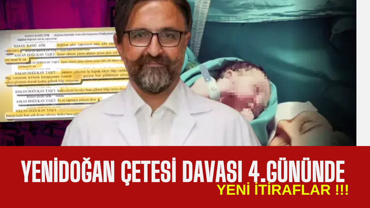 Yenidoğan Çetesi davasında 4.gün! İşte yeni itiraflar…