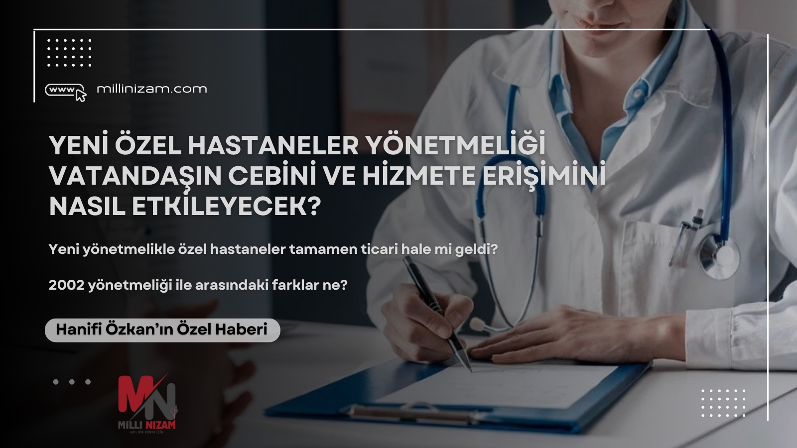 Yeni Özel Hastaneler Yönetmeliğiyle vatandaşın cebi ve hizmete erişimi nasıl etkilenecek?